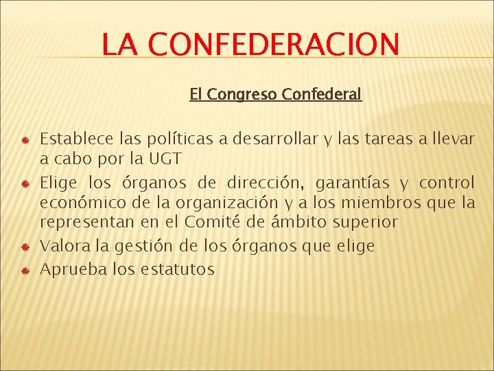 LA CONFEDERACION El Congreso Confederal Establece las políticas a desarrollar y las tareas a