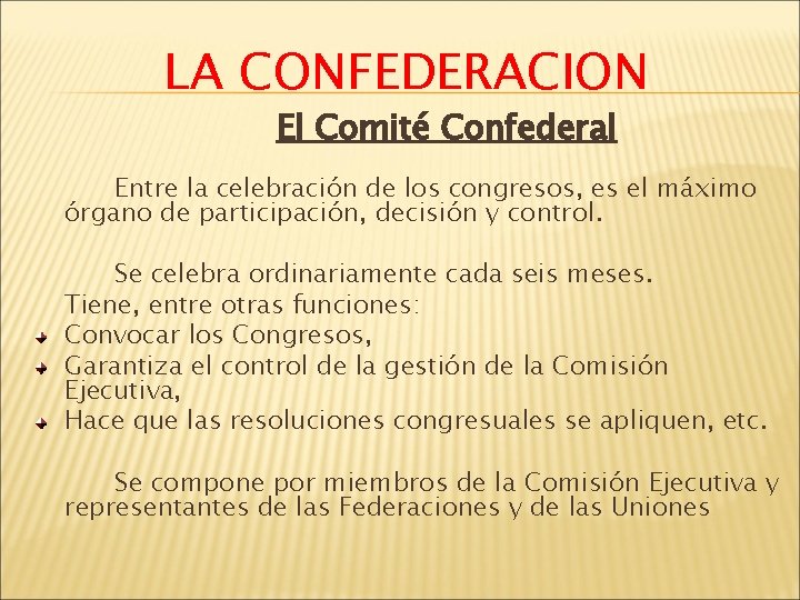 LA CONFEDERACION El Comité Confederal Entre la celebración de los congresos, es el máximo
