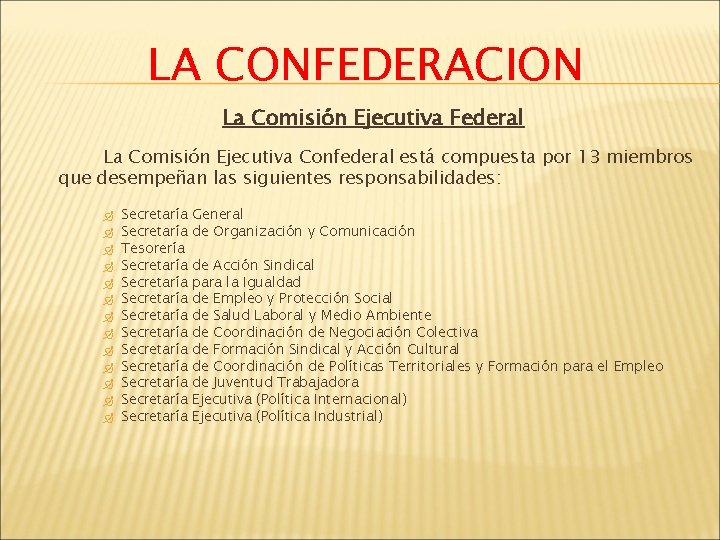 LA CONFEDERACION La Comisión Ejecutiva Federal La Comisión Ejecutiva Confederal está compuesta por 13