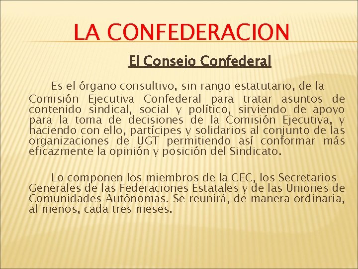 LA CONFEDERACION El Consejo Confederal Es el órgano consultivo, sin rango estatutario, de la