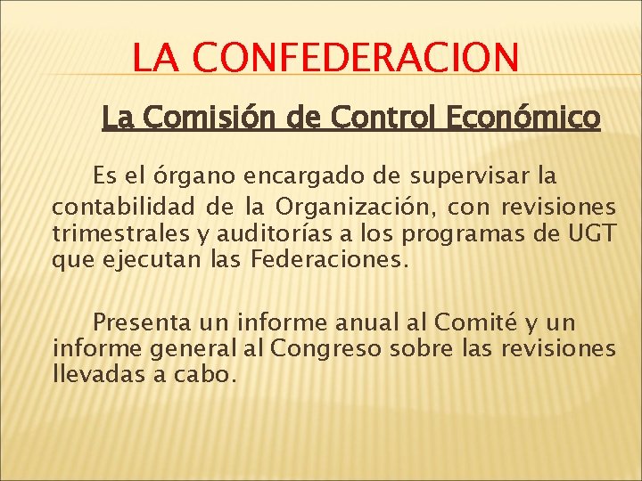 LA CONFEDERACION La Comisión de Control Económico Es el órgano encargado de supervisar la