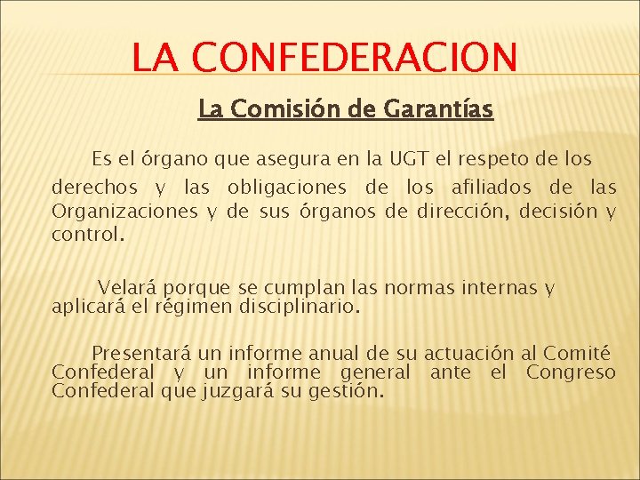 LA CONFEDERACION La Comisión de Garantías Es el órgano que asegura en la UGT