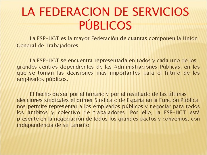 LA FEDERACION DE SERVICIOS PÚBLICOS La FSP-UGT es la mayor Federación de cuantas componen