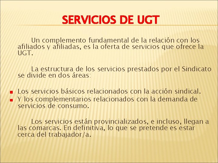 SERVICIOS DE UGT Un complemento fundamental de la relación con los afiliados y afiliadas,