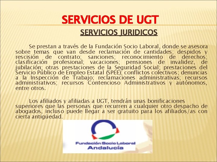 SERVICIOS DE UGT SERVICIOS JURIDICOS Se prestan a través de la Fundación Socio Laboral,