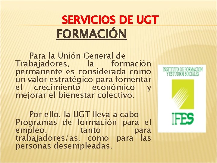 SERVICIOS DE UGT FORMACIÓN Para la Unión General de Trabajadores, la formación permanente es