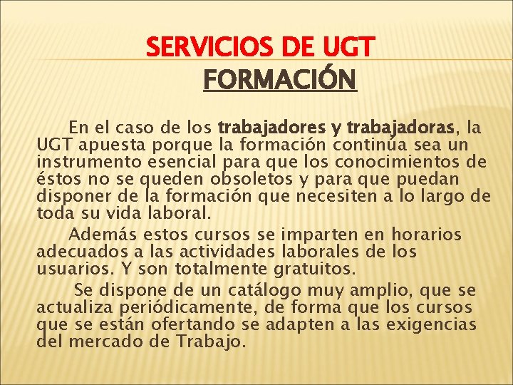 SERVICIOS DE UGT FORMACIÓN En el caso de los trabajadores y trabajadoras, la UGT