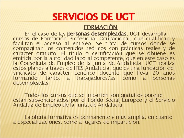 SERVICIOS DE UGT FORMACIÓN En el caso de las personas desempleadas, UGT desarrolla cursos