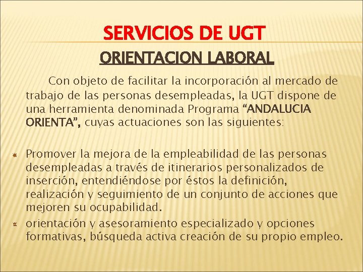 SERVICIOS DE UGT ORIENTACION LABORAL Con objeto de facilitar la incorporación al mercado de