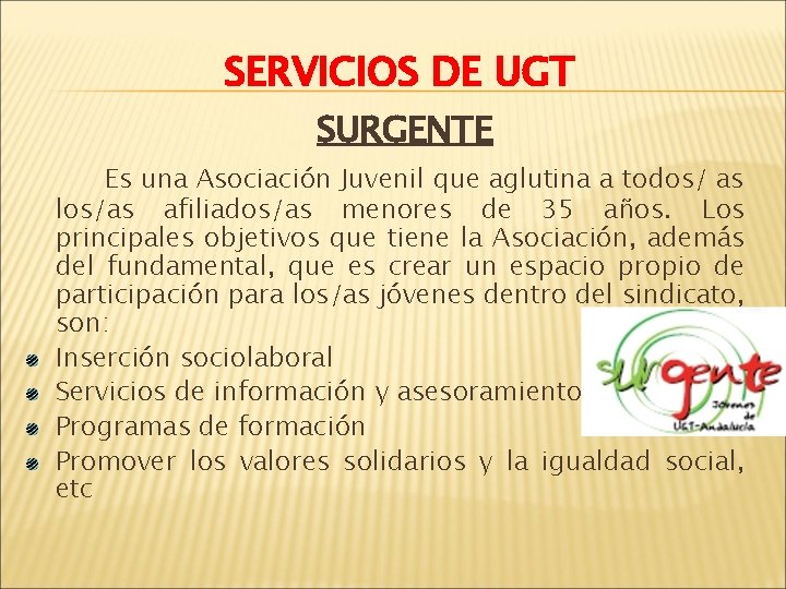 SERVICIOS DE UGT SURGENTE Es una Asociación Juvenil que aglutina a todos/ as los/as