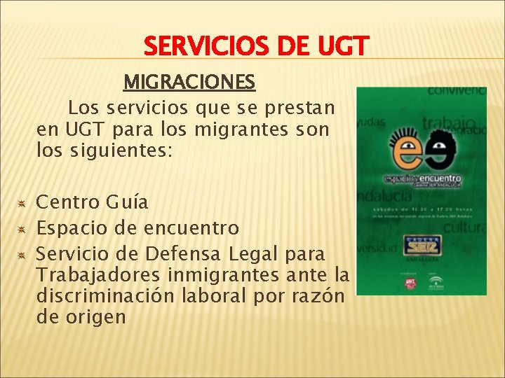 SERVICIOS DE UGT MIGRACIONES Los servicios que se prestan en UGT para los migrantes