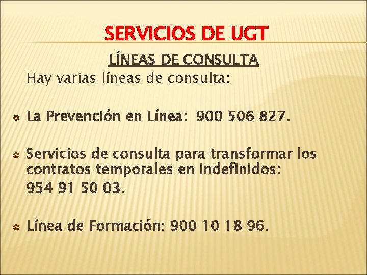 SERVICIOS DE UGT LÍNEAS DE CONSULTA Hay varias líneas de consulta: La Prevención en