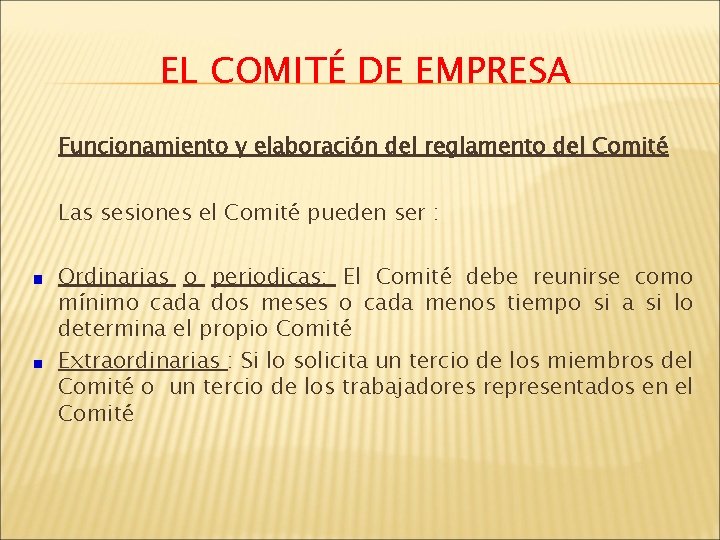 EL COMITÉ DE EMPRESA Funcionamiento y elaboración del reglamento del Comité Las sesiones el