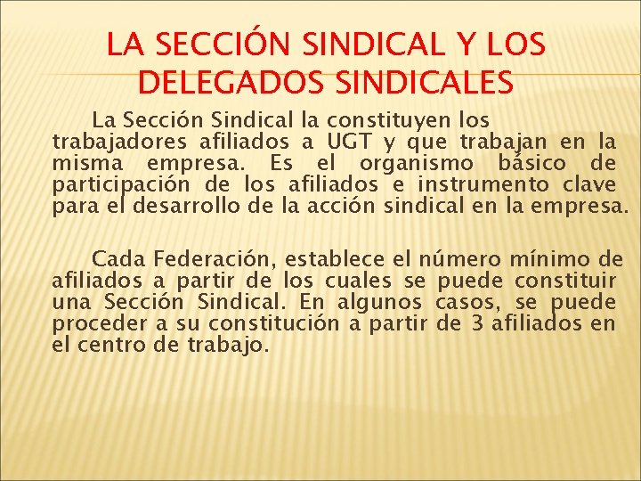 LA SECCIÓN SINDICAL Y LOS DELEGADOS SINDICALES La Sección Sindical la constituyen los trabajadores