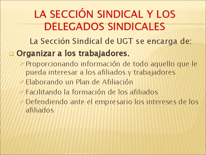 LA SECCIÓN SINDICAL Y LOS DELEGADOS SINDICALES q La Sección Sindical de UGT se