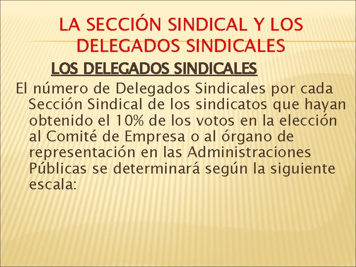LA SECCIÓN SINDICAL Y LOS DELEGADOS SINDICALES El número de Delegados Sindicales por cada