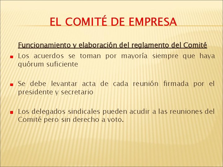 EL COMITÉ DE EMPRESA Funcionamiento y elaboración del reglamento del Comité Los acuerdos se