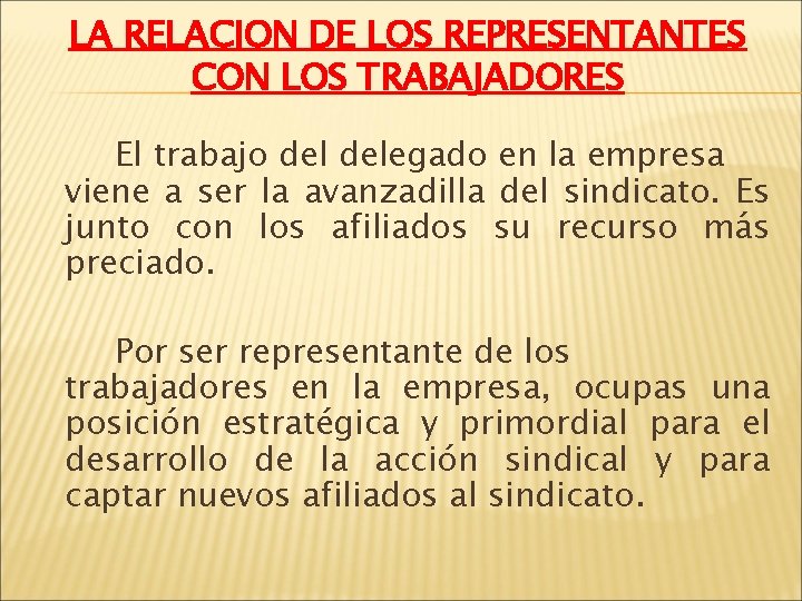 LA RELACION DE LOS REPRESENTANTES CON LOS TRABAJADORES El trabajo delegado en la empresa