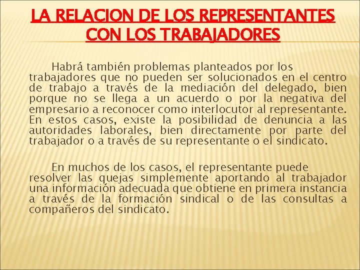 LA RELACION DE LOS REPRESENTANTES CON LOS TRABAJADORES Habrá también problemas planteados por los