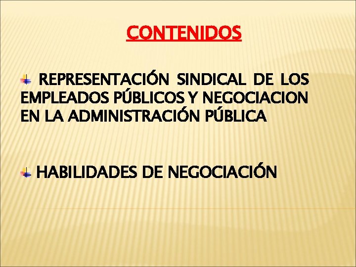 CONTENIDOS REPRESENTACIÓN SINDICAL DE LOS EMPLEADOS PÚBLICOS Y NEGOCIACION EN LA ADMINISTRACIÓN PÚBLICA HABILIDADES