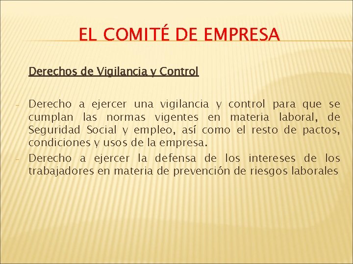 EL COMITÉ DE EMPRESA Derechos de Vigilancia y Control - - Derecho a ejercer