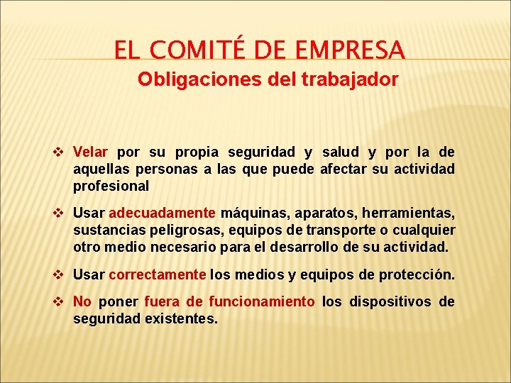 EL COMITÉ DE EMPRESA Obligaciones del trabajador v Velar por su propia seguridad y