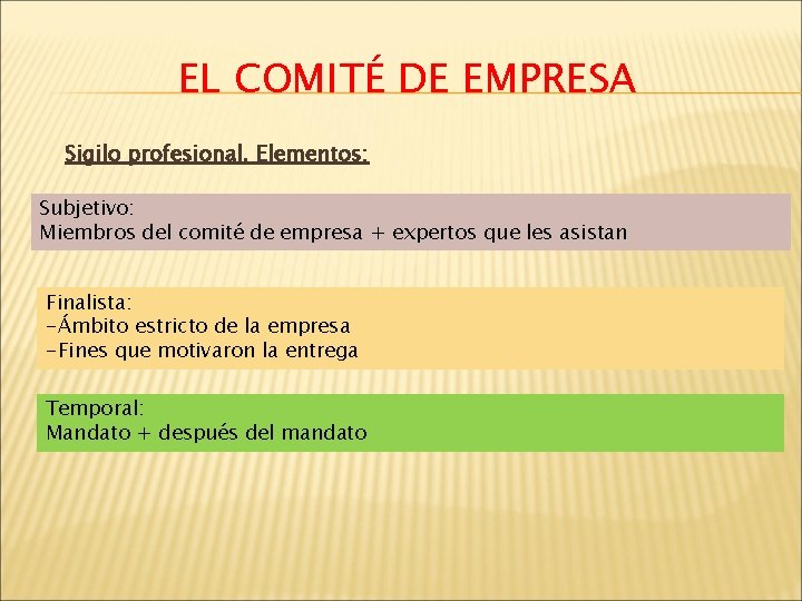 EL COMITÉ DE EMPRESA Sigilo profesional. Elementos: Subjetivo: Miembros del comité de empresa +