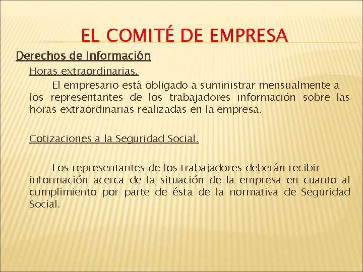 EL COMITÉ DE EMPRESA Derechos de Información Horas extraordinarias. El empresario está obligado a