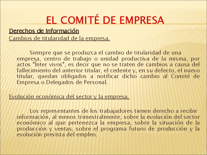 EL COMITÉ DE EMPRESA Derechos de Información Cambios de titularidad de la empresa. Siempre