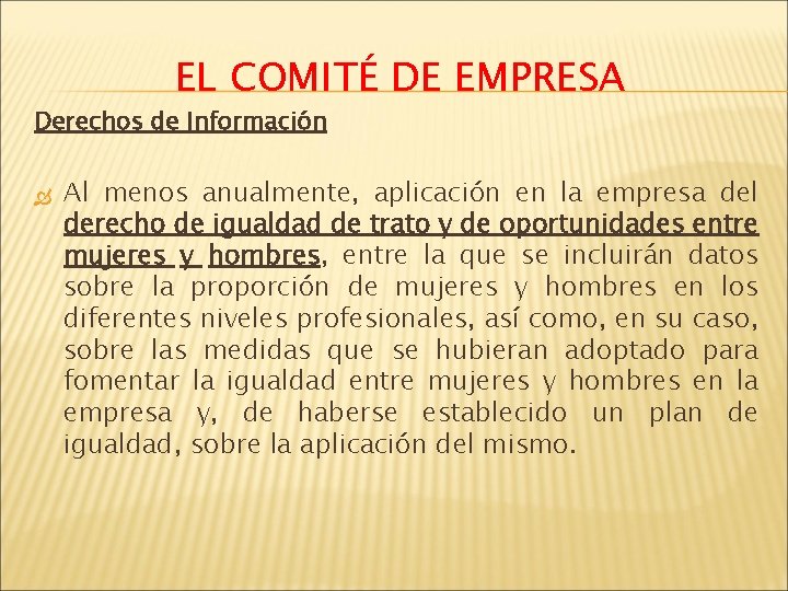 EL COMITÉ DE EMPRESA Derechos de Información Al menos anualmente, aplicación en la empresa