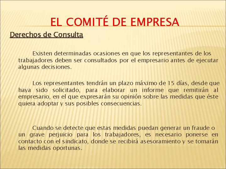 EL COMITÉ DE EMPRESA Derechos de Consulta Existen determinadas ocasiones en que los representantes