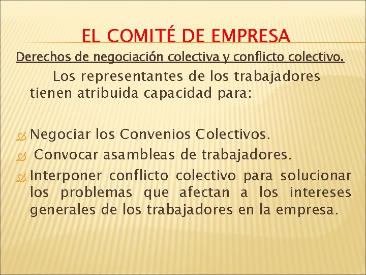 EL COMITÉ DE EMPRESA Derechos de negociación colectiva y conflicto colectivo. Los representantes de