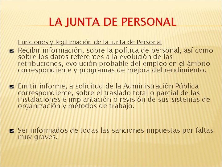 LA JUNTA DE PERSONAL Funciones y legitimación de la Junta de Personal Recibir información,