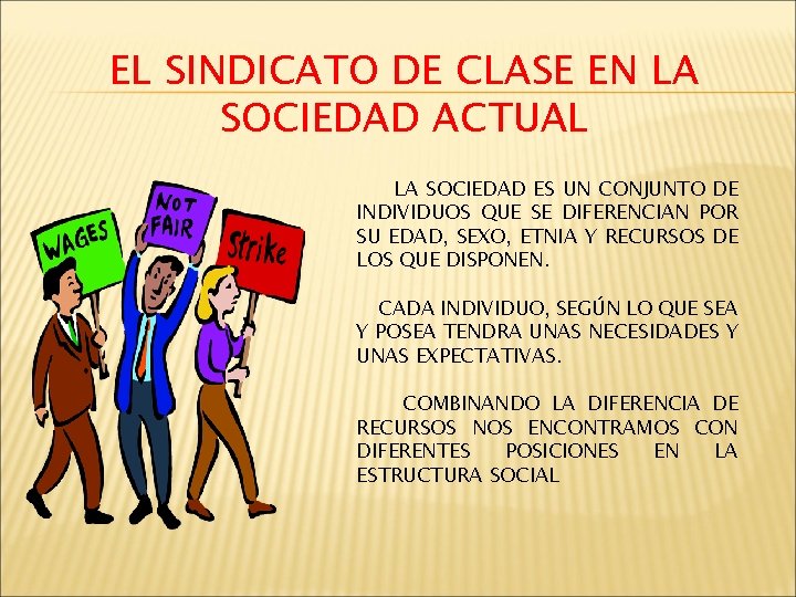 EL SINDICATO DE CLASE EN LA SOCIEDAD ACTUAL LA SOCIEDAD ES UN CONJUNTO DE