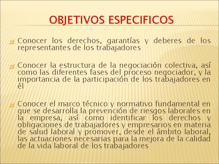 OBJETIVOS ESPECIFICOS Conocer los derechos, garantías y deberes de los representantes de los trabajadores