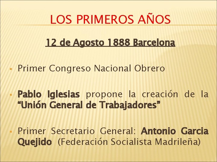 LOS PRIMEROS AÑOS 12 de Agosto 1888 Barcelona § § § Primer Congreso Nacional