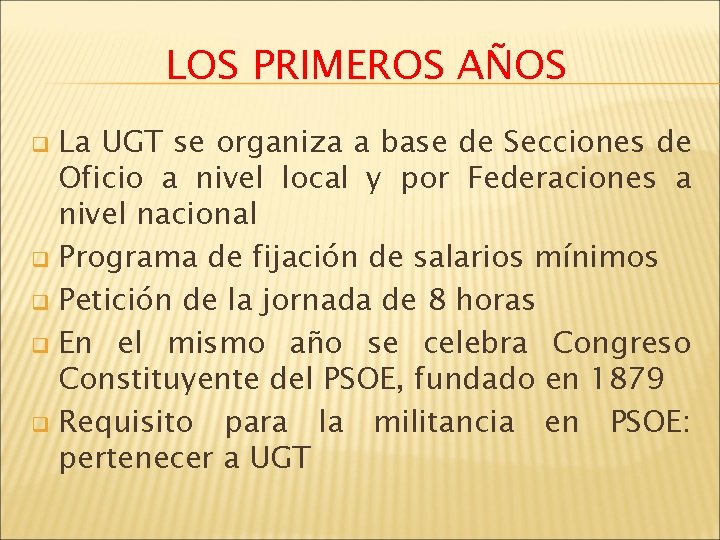 LOS PRIMEROS AÑOS La UGT se organiza a base de Secciones de Oficio a