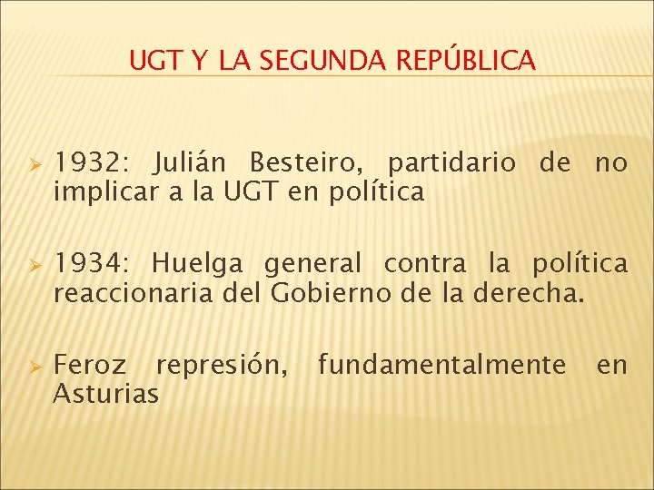 UGT Y LA SEGUNDA REPÚBLICA Ø Ø Ø 1932: Julián Besteiro, partidario de no