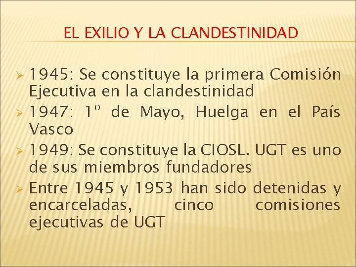 EL EXILIO Y LA CLANDESTINIDAD 1945: Se constituye la primera Comisión Ejecutiva en la