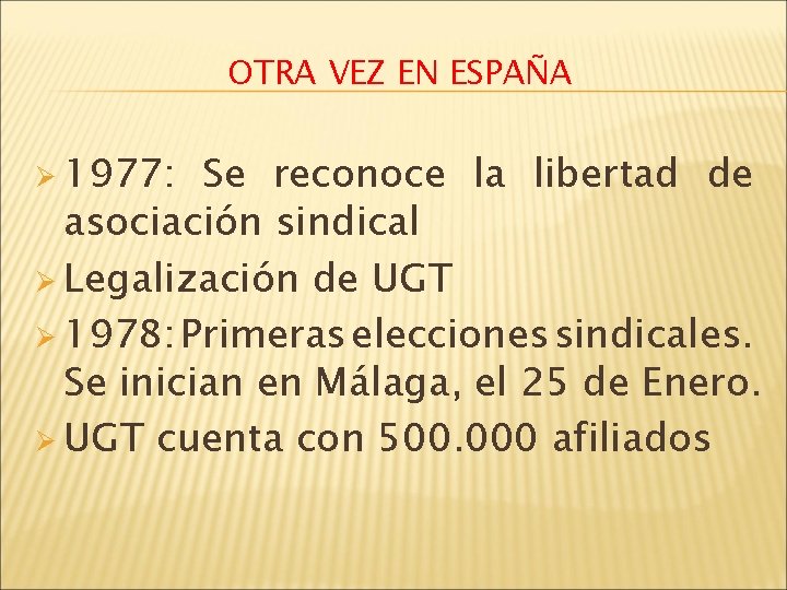 OTRA VEZ EN ESPAÑA Ø 1977: Se reconoce la libertad de asociación sindical Ø