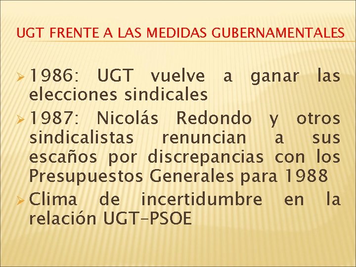 UGT FRENTE A LAS MEDIDAS GUBERNAMENTALES Ø 1986: UGT vuelve a ganar las elecciones