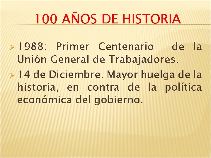 100 AÑOS DE HISTORIA Ø 1988: Primer Centenario de la Unión General de Trabajadores.