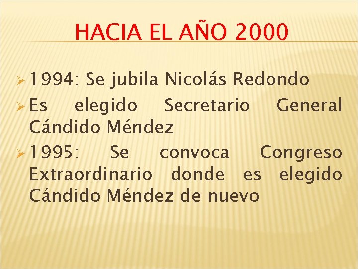 HACIA EL AÑO 2000 Ø 1994: Se jubila Nicolás Redondo Ø Es elegido Secretario