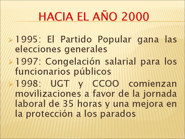 HACIA EL AÑO 2000 Ø 1995: El Partido Popular gana las elecciones generales Ø