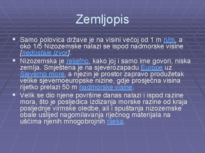 Zemljopis § Samo polovica države je na visini većoj od 1 m n/m, a