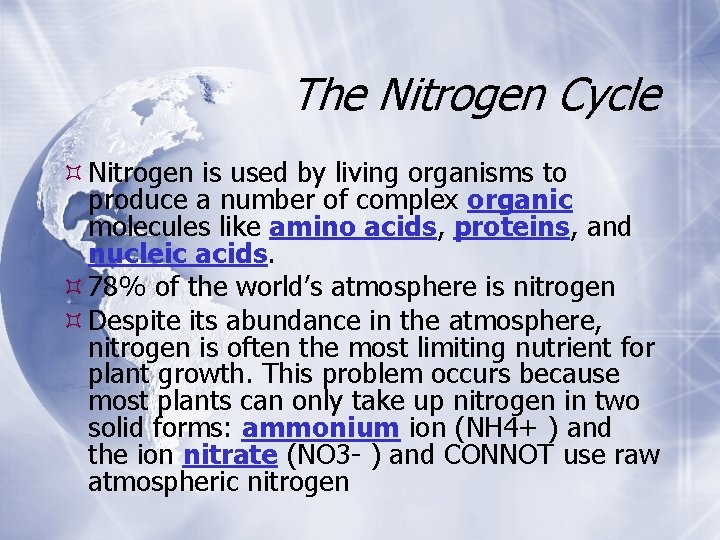 The Nitrogen Cycle Nitrogen is used by living organisms to produce a number of