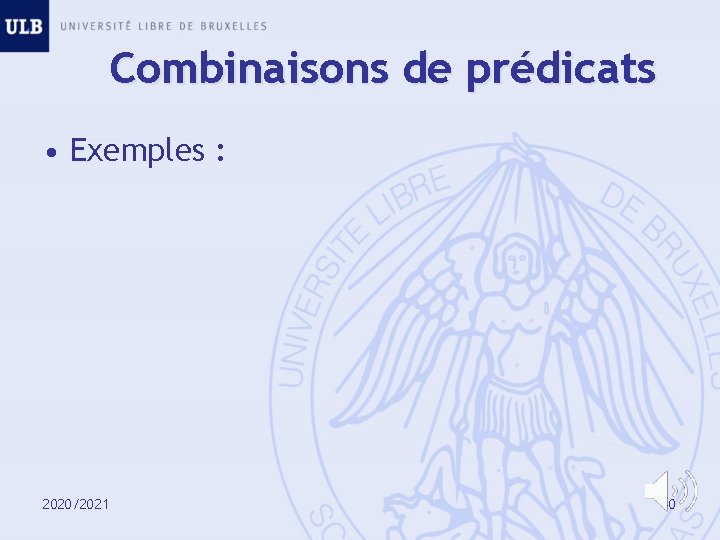 Combinaisons de prédicats • Exemples : 2020/2021 40 