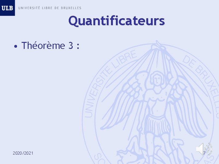 Quantificateurs • Théorème 3 : 2020/2021 47 