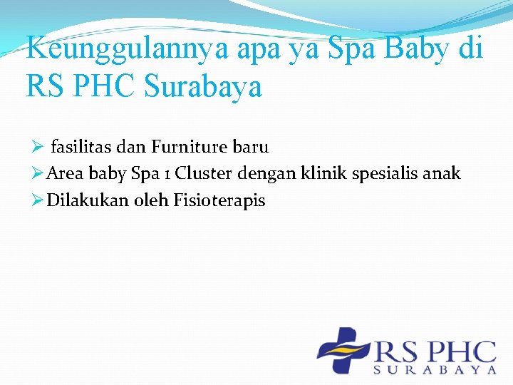 Keunggulannya apa ya Spa Baby di RS PHC Surabaya Ø fasilitas dan Furniture baru