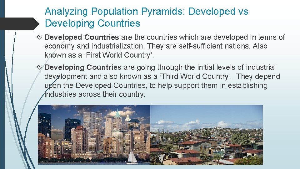 Analyzing Population Pyramids: Developed vs Developing Countries Developed Countries are the countries which are
